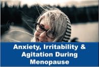 Anxiety Irritability Agitation During Menopause