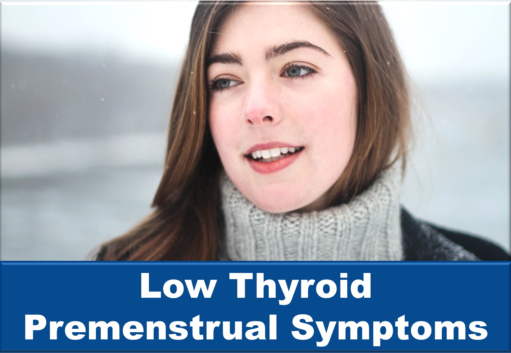 Low Thyroid (Hypothyroid) Premenstrual Symptoms