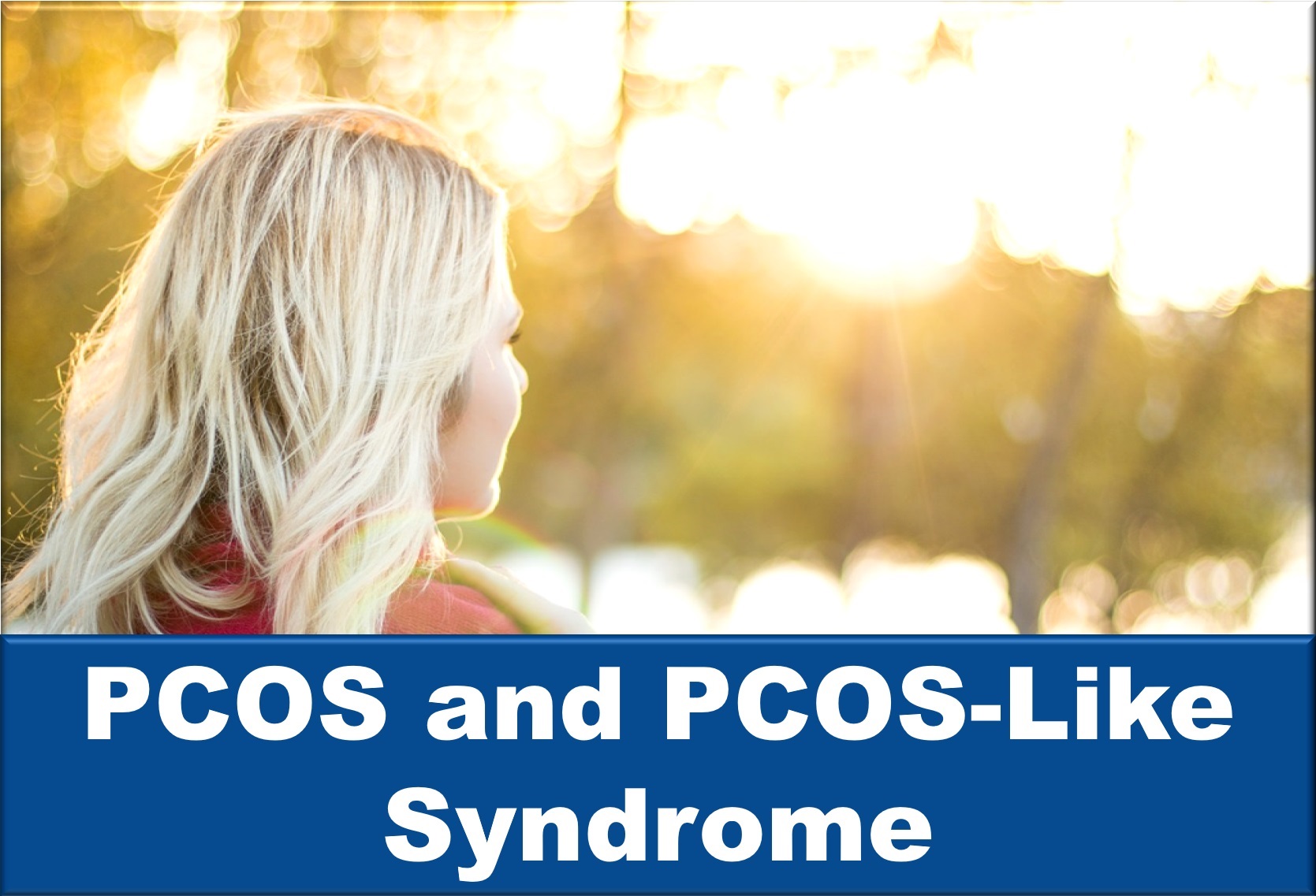 PCOS and PCOS-like Syndrome