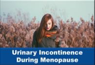 Urinary Incontinence During Menopause